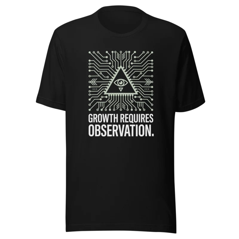 Growth Requires Observation Tee